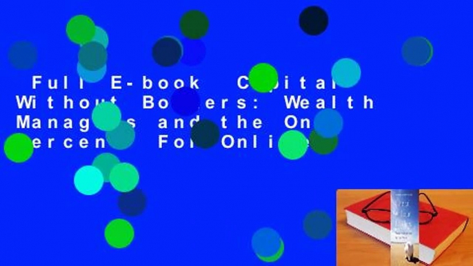 Full E-book  Capital Without Borders: Wealth Managers and the One Percent  For Online