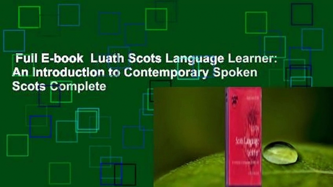 Full E-book  Luath Scots Language Learner: An Introduction to Contemporary Spoken Scots Complete