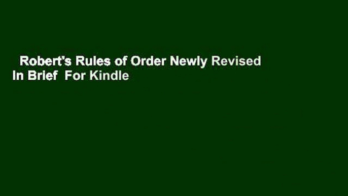 Robert's Rules of Order Newly Revised In Brief  For Kindle