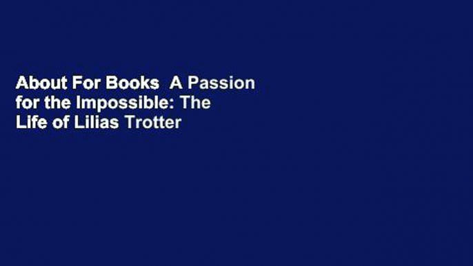 About For Books  A Passion for the Impossible: The Life of Lilias Trotter  Best Sellers Rank : #1