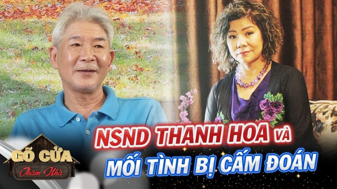 Từng bị gia đình CẤM ĐOÁN, NSND Thanh Hoa hạnh phúc viên mãn bên gia đình nhỏ | Gõ Cửa Thăm Nhà #34