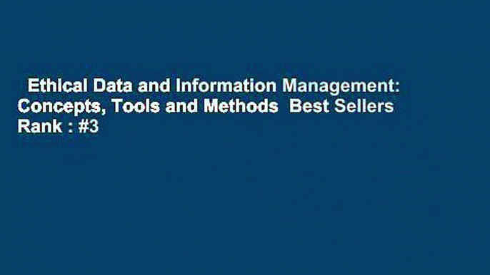 Ethical Data and Information Management: Concepts, Tools and Methods  Best Sellers Rank : #3