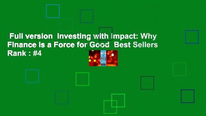 Full version  Investing with Impact: Why Finance Is a Force for Good  Best Sellers Rank : #4