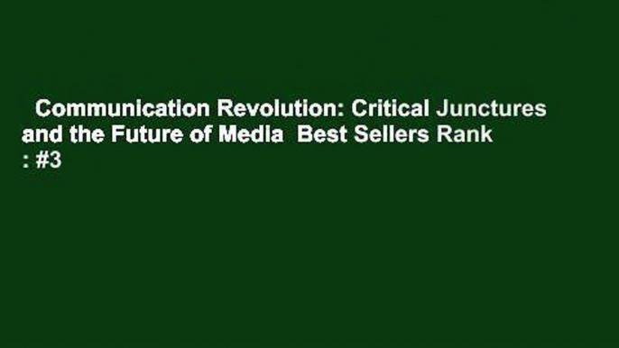 Communication Revolution: Critical Junctures and the Future of Media  Best Sellers Rank : #3