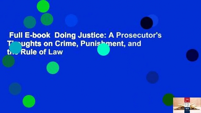 Full E-book  Doing Justice: A Prosecutor's Thoughts on Crime, Punishment, and the Rule of Law