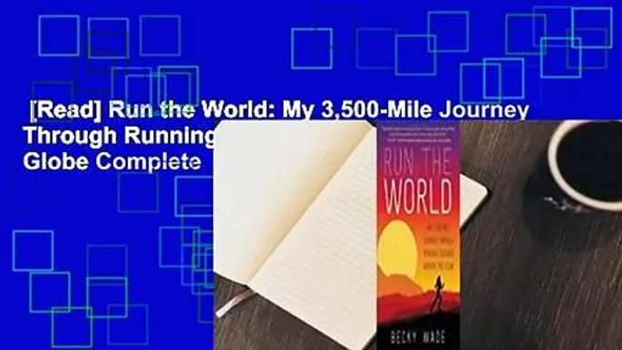 [Read] Run the World: My 3,500-Mile Journey Through Running Cultures Around the Globe Complete