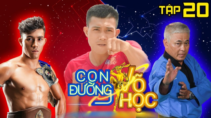 CON ĐƯỜNG VÕ HỌC | CDVH #20 FULL | Duy Nhất được truyền lại bí kíp 'thất lạc' của môn phái Lam Sơn