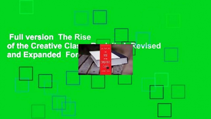 Full version  The Rise of the Creative Class--Revisited: Revised and Expanded  For Kindle