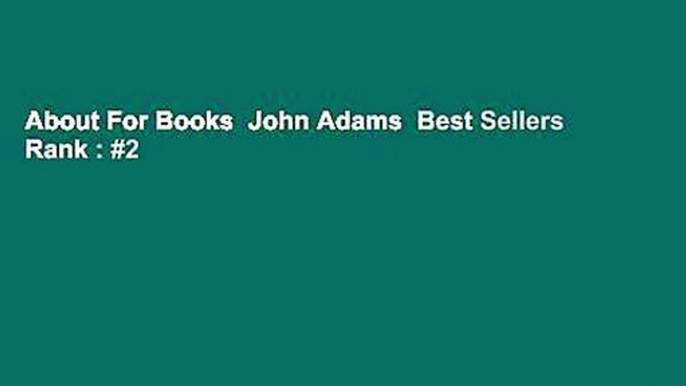 About For Books  John Adams  Best Sellers Rank : #2