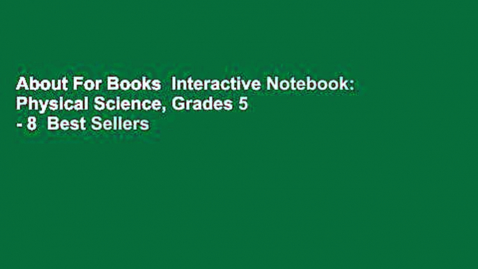 About For Books  Interactive Notebook: Physical Science, Grades 5 - 8  Best Sellers Rank : #4