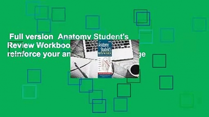 Full version  Anatomy Student's Review Workbook: Test and reinforce your anatomical knowledge