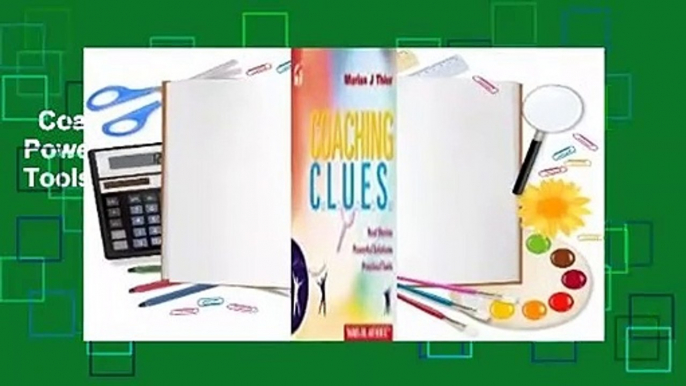 Coaching Clues: Real Stories, Powerful Solutions, Practical Tools Complete