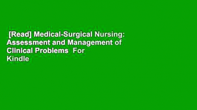 [Read] Medical-Surgical Nursing: Assessment and Management of Clinical Problems  For Kindle