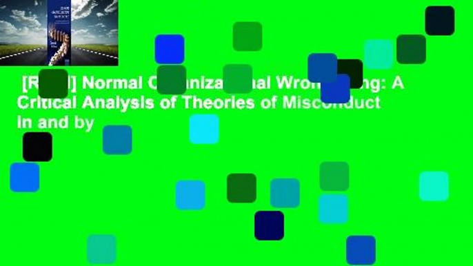 [Read] Normal Organizational Wrongdoing: A Critical Analysis of Theories of Misconduct in and by