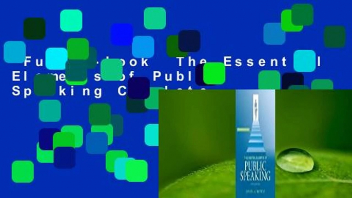 Full E-book  The Essential Elements of Public Speaking Complete