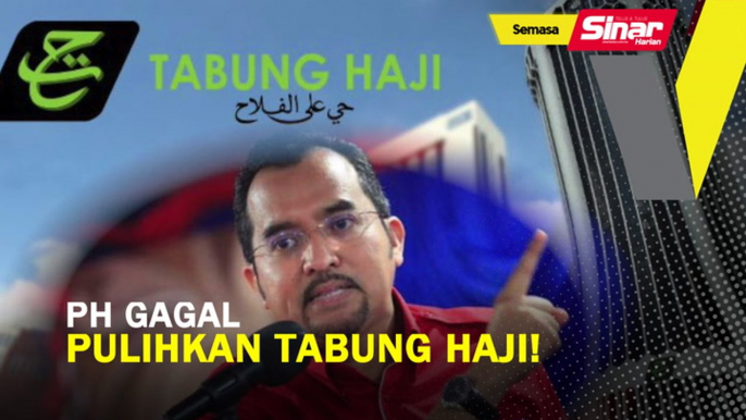 PH gagal pulihkan Tabung Haji!