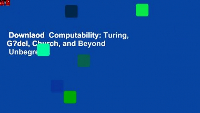 Downlaod  Computability: Turing, G?del, Church, and Beyond  Unbegrenzt