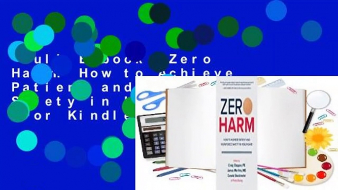 Full E-book  Zero Harm: How to Achieve Patient and Workforce Safety in Healthcare  For Kindle