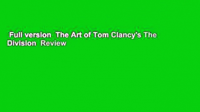 Full version  The Art of Tom Clancy's The Division  Review