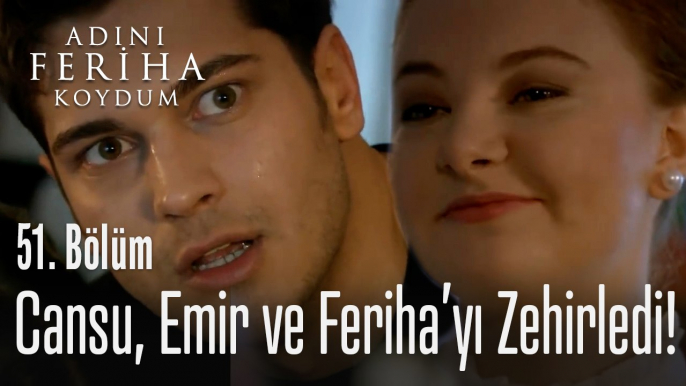 Cansu, Emir ve Feriha'yı zehirledi - Adını Feriha Koydum 51. Bölüm