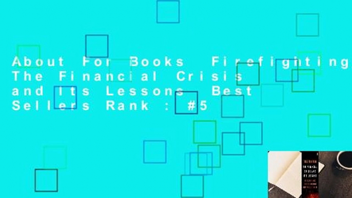 About For Books  Firefighting: The Financial Crisis and Its Lessons  Best Sellers Rank : #5