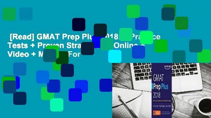 [Read] GMAT Prep Plus 2018: 6 Practice Tests + Proven Strategies + Online + Video + Mobile  For