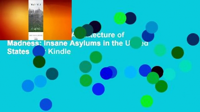 Full version  The Architecture of Madness: Insane Asylums in the United States  For Kindle