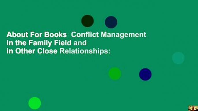 About For Books  Conflict Management in the Family Field and in Other Close Relationships: