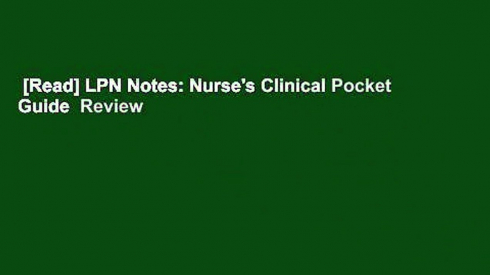 [Read] LPN Notes: Nurse's Clinical Pocket Guide  Review