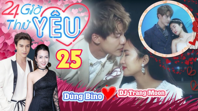 24H THỬ YÊU | TẬP 25 FULL | Trang Moon Dũng Bino tình tứ diện ĐỒ CƯỚI và lên kế hoạch sinh QUÝ TỬ