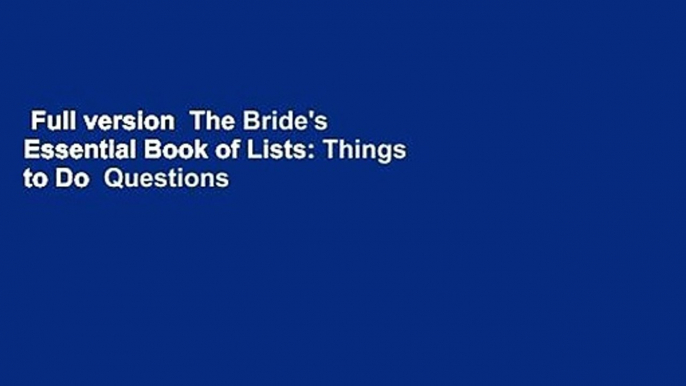 Full version  The Bride's Essential Book of Lists: Things to Do  Questions to Ask  Review