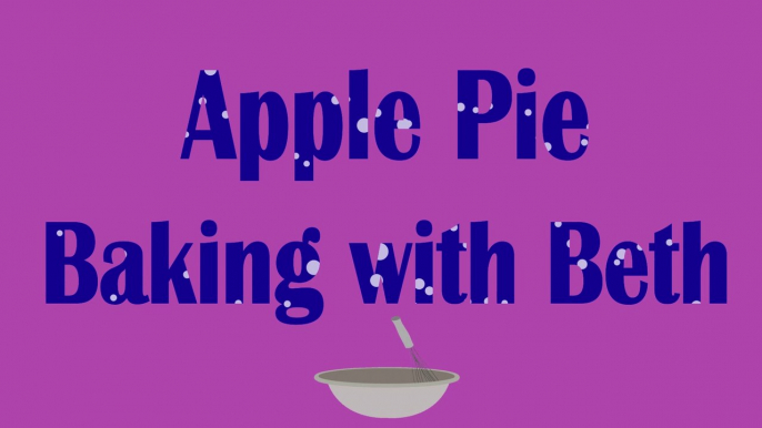 Baking with Beth - Apple Pie