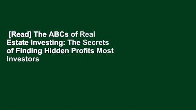 [Read] The ABCs of Real Estate Investing: The Secrets of Finding Hidden Profits Most Investors