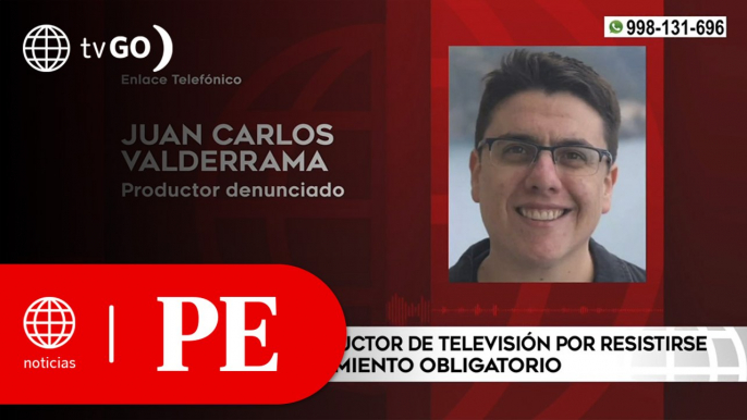 Productor de televisión fue denunciado por resistirse a pasar confinamiento | Primera Edición