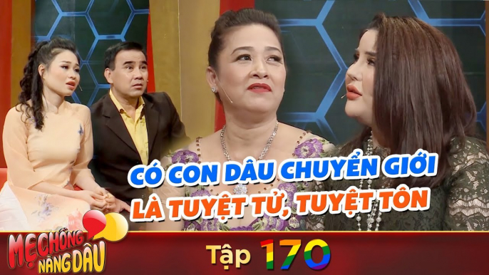 Mẹ Chồng Nàng Dâu-LGBT|Tập 170: Hot girl chuyển giới làm dâu được mẹ chồng vỗ béo lên liền trăm ký