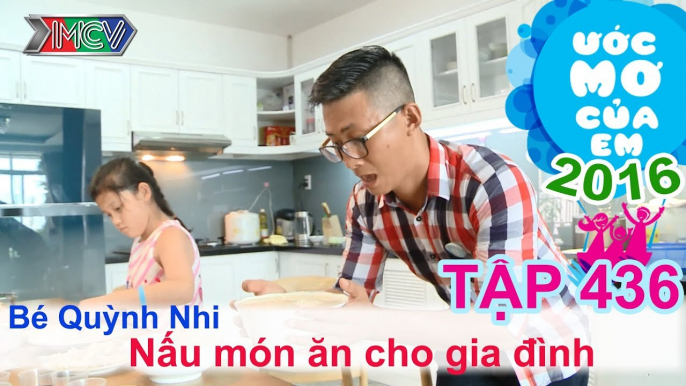 Thiên Vương giúp bé nấu món ngon cho gia đình - bé Quỳnh Nhi | ƯỚC MƠ CỦA EM | Tập 436 | 26/06/2016