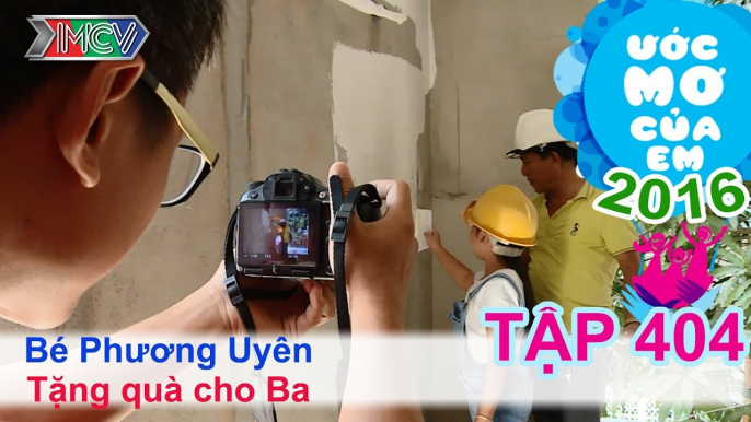 Thiên Vương giúp bé tặng quà cho ba - bé Phương Uyên | ƯỚC MƠ CỦA EM | Tập 404 | 06/03/2016