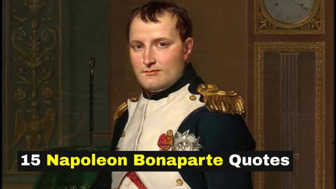 15 Napoleon Bonaparte Quotes