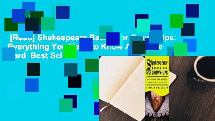 [Read] Shakespeare Basics for Grown-Ups: Everything You Need to Know About the Bard  Best Sellers