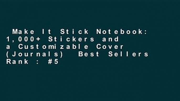 Make It Stick Notebook: 1,000+ Stickers and a Customizable Cover (Journals)  Best Sellers Rank : #5