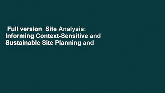 Full version  Site Analysis: Informing Context-Sensitive and Sustainable Site Planning and