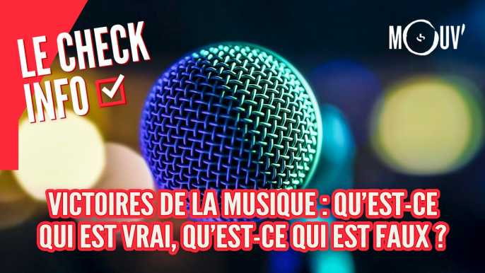 Victoires de la Musique : qu'est-ce qui est vrai, qu'est-ce qui est faux ?