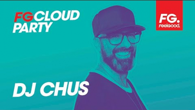 DJ CHUS | FG CLOUD PARTY | LIVE DJ MIX | RADIO FG