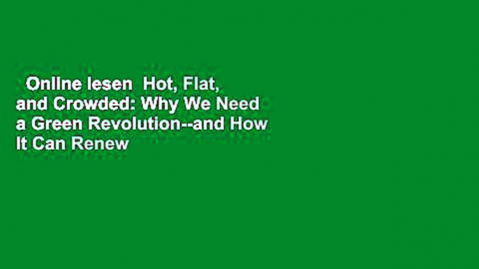 Online lesen  Hot, Flat, and Crowded: Why We Need a Green Revolution--and How It Can Renew