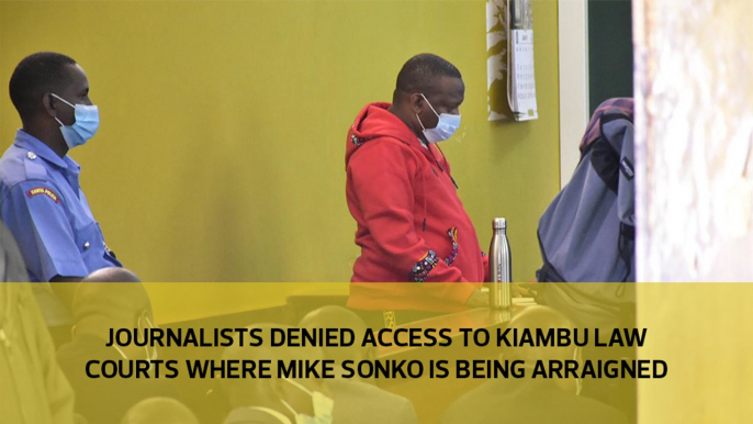 Journalists denied access to the Kiambu Law Courts where Mike Sonko has been arraigned