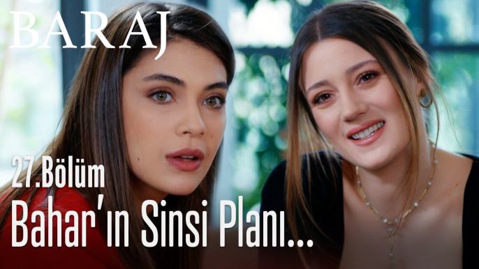 Bahar'ın sinsi planı... - Baraj 27. Bölüm