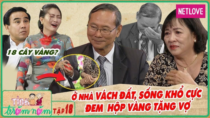 Tình Trăm Năm - Tập 18| Ở nhà vách đất sống khổ cực, cụ ông mang hộp vàng lên tri ân vợ hiền