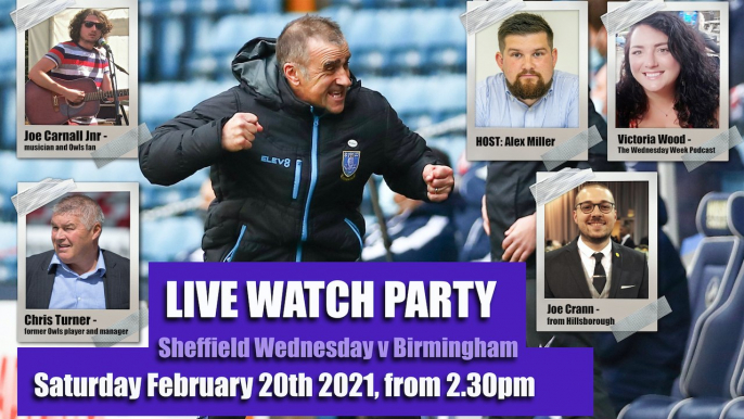 LIVE WATCH PARTY: Sheffield Wednesday vs Birmingham Sat, Feb 20, 2021, from 2.30pm