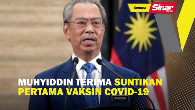 Muhyiddin terima suntikan pertama vaksin Covid-19