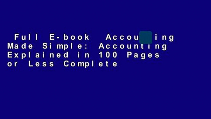 Full E-book  Accounting Made Simple: Accounting Explained in 100 Pages or Less Complete